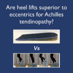 Are heel lifts superior to eccentrics for Achilles tendinopathy?
