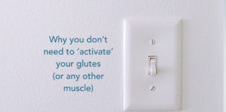 Why you don't need to activate your glutes (or any other muscle)