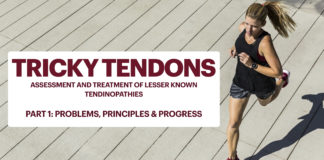 Tricky Tendons, assessment and treatment of lesser known tendinopathies
